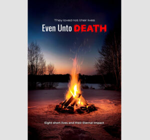 They Loved Not Their Lives Even Unto Death